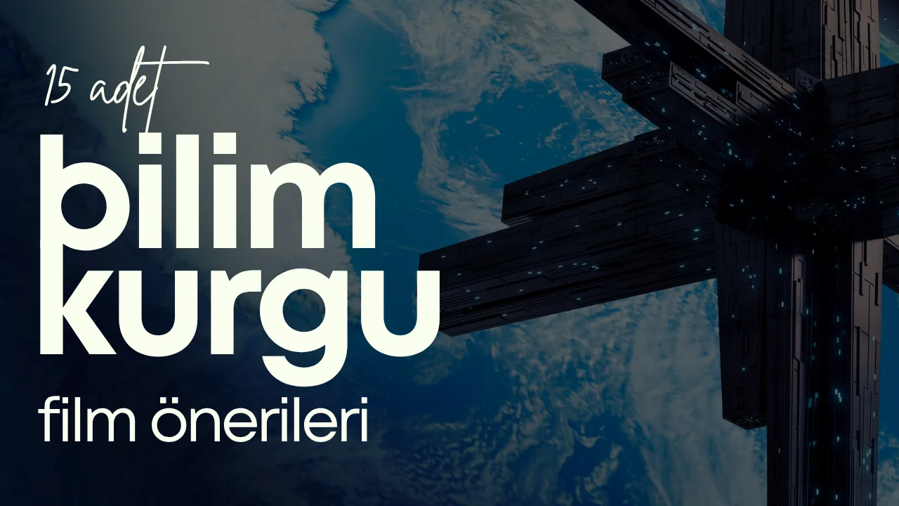 Bilim Kurgu Film Önerileri: Gözden Kaçırmış Olabileceğin 15 Film