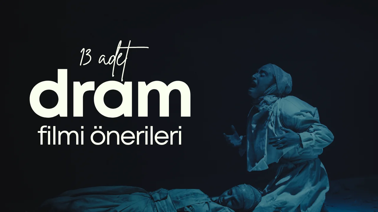 Dram Filmi Önerileri: İzledikten Sonra da Düşüneceğin 13 Film