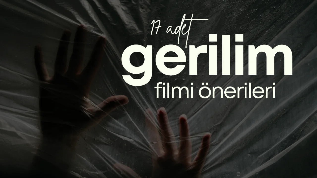 Gerilim Filmi Önerileri: Diken Üstünde İzleyeceğin 17 Film